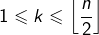 1\leqslant k\leqslant\left\lfloor \dfrac{n}{2}\right\rfloor