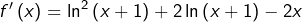 f'\left(x\right)=\ln^{2}\left(x+1\right)+2\ln\left(x+1\right)-2x
