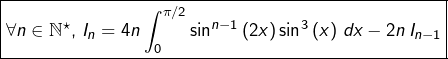 \[\boxed{\forall n\in\mathbb{N}^{\star},\thinspace I_{n}=4n\int_{0}^{\pi/2}\sin^{n-1}\left(2x\right)\sin^{3}\left(x\right)\thinspace dx-2n\thinspace I_{n-1}}\]