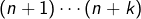 \left(n+1\right)\cdots\left(n+k\right)