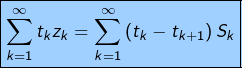 \[\boxed{\sum_{k=1}^{\infty}t_{k}z_{k}=\sum_{k=1}^{\infty}\left(t_{k}-t_{k+1}\right)S_{k}}\]