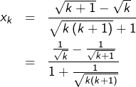 \begin{eqnarray*}x_{k} & = & \frac{\sqrt{k+1}-\sqrt{k}}{\sqrt{k\left(k+1\right)}+1}\\ & = & \frac{\frac{1}{\sqrt{k}}-\frac{1}{\sqrt{k+1}}}{1+\frac{1}{\sqrt{k\left(k+1\right)}}} \end{eqnarray*}