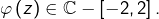 \varphi\left(z\right)\in\mathbb{C}-\left[-2,2\right].