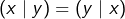\[\left(x\mid y\right)=\left(y\mid x\right)\]