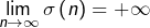 \[\lim_{n\rightarrow\infty}\sigma\left(n\right)=+\infty\]