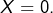 Rendered by QuickLaTeX.com X=0.