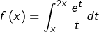 \[f\left(x\right)=\int_{x}^{2x}\frac{e^{t}}{t}\thinspace dt\]