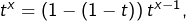 t^{x}=\left(1-\left(1-t\right)\right)t^{x-1},