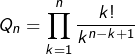 \[Q_n=\prod_{k=1}^n\frac{k!}{k^{n-k+1}}\]
