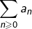 Rendered by QuickLaTeX.com {\displaystyle \sum_{n\geqslant0}a_{n}}