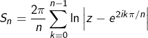 \[S_{n}=\dfrac{2\pi}{n}\sum_{k=0}^{n-1}\ln\left|z-e^{2ik\pi/n}\right|\]