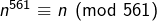 n^{561}\equiv n\pmod{561}