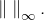 \left\Vert \:\right\Vert _{\infty}.