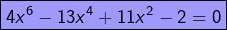 \[\boxed{4x^{6}-13x^{4}+11x^{2}-2=0}\]