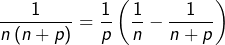 \[\frac{1}{n\left(n+p\right)}=\frac{1}{p}\left(\frac{1}{n}-\frac{1}{n+p}\right)\]