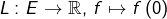 L:E\rightarrow\mathbb{R},\thinspace f\mapsto f\left(0\right)