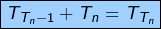 \[\boxed{T_{T_{n}-1}+T_{n}=T_{T_{n}}}\]