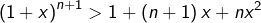 \[\left(1+x\right)^{n+1}>1+\left(n+1\right)x+nx^{2}\]