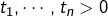 t_{1},\cdots,t_{n}>0