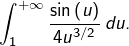 Rendered by QuickLaTeX.com {\displaystyle \int_{1}^{+\infty}\frac{\sin\left(u\right)}{4u^{3/2}}\thinspace du.}