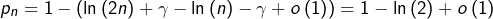 \[p_{n}=1-\left(\ln\left(2n\right)+\gamma-\ln\left(n\right)-\gamma+o\left(1\right)\right)=1-\ln\left(2\right)+o\left(1\right)\]