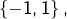 \left\{ -1,1\right\} ,