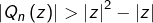 \left|Q_{n}\left(z\right)\right|>\left|z\right|^{2}-\left|z\right|
