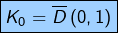 \[\fcolorbox{black}{myBlue}{$\displaystyle{K_{0}=\overline{D}\left(0,1\right)}$}\]