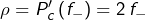 Rendered by QuickLaTeX.com \rho=P_{c}'\left(f_{-}\right)=2\thinspace f_{-}