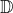 \mathbb{D}