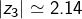 \[\left|z_{3}\right|\simeq2.14\]