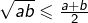 Rendered by QuickLaTeX.com \sqrt{ab}\leqslant\frac{a+b}{2}