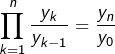 \[\prod_{k=1}^{n}\frac{y_{k}}{y_{k-1}}=\frac{y_{n}}{y_{0}}\]