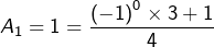 \[ A_{1}=1=\frac{\left(-1\right)^{0}\times3+1}{4}\]