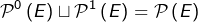 \[\mathcal{P}^{0}\left(E\right)\sqcup\mathcal{P}^{1}\left(E\right)=\mathcal{P}\left(E\right)\]