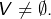 V\neq\emptyset.