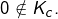 0\notin K_{c}.