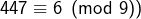 Rendered by QuickLaTeX.com 447\equiv6\pmod{9})