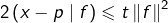 \[2\left(x-p\mid f\right)\leqslant t\left\Vert f\right\Vert^{2}\]