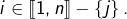 Rendered by QuickLaTeX.com i\in\left\llbracket 1,n\right\rrbracket -\left\{ j\right\} .