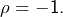 \rho=-1.
