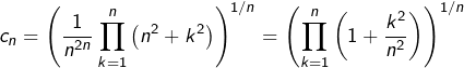 \[c_{n}=\left(\dfrac{1}{n^{2n}}\prod_{k=1}^{n}\left(n^{2}+k^{2}\right)\right)^{1/n}=\left(\prod_{k=1}^{n}\left(1+\dfrac{k^{2}}{n^{2}}\right)\right)^{1/n}\]