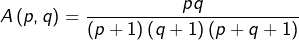 \displaystyle{A\left(p,q\right)=\frac{pq}{\left(p+1\right)\left(q+1\right)\left(p+q+1\right)}}