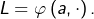 L=\varphi\left(a,\cdot\right).