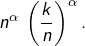 n^{\alpha}\thinspace\left(\dfrac{k}{n}\right)^{\alpha}.