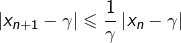 \[ \left|x_{n+1}-\gamma\right|\leqslant\frac{1}{\gamma}\left|x_{n}-\gamma\right|\]