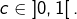 c\in\left]0,1\right[.