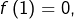 f\left(1\right)=0,