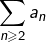 Rendered by QuickLaTeX.com {\displaystyle \sum_{n\geqslant2}a_{n}}