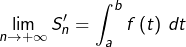 \[ \lim_{n\rightarrow+\infty}S'_{n}=\int_{a}^{b}f\left(t\right)\thinspace dt\]